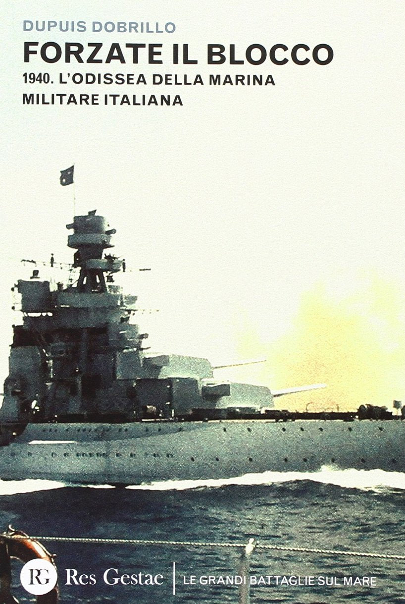 Forzate il blocco. 1940. L'odissea della marina militare italiana book