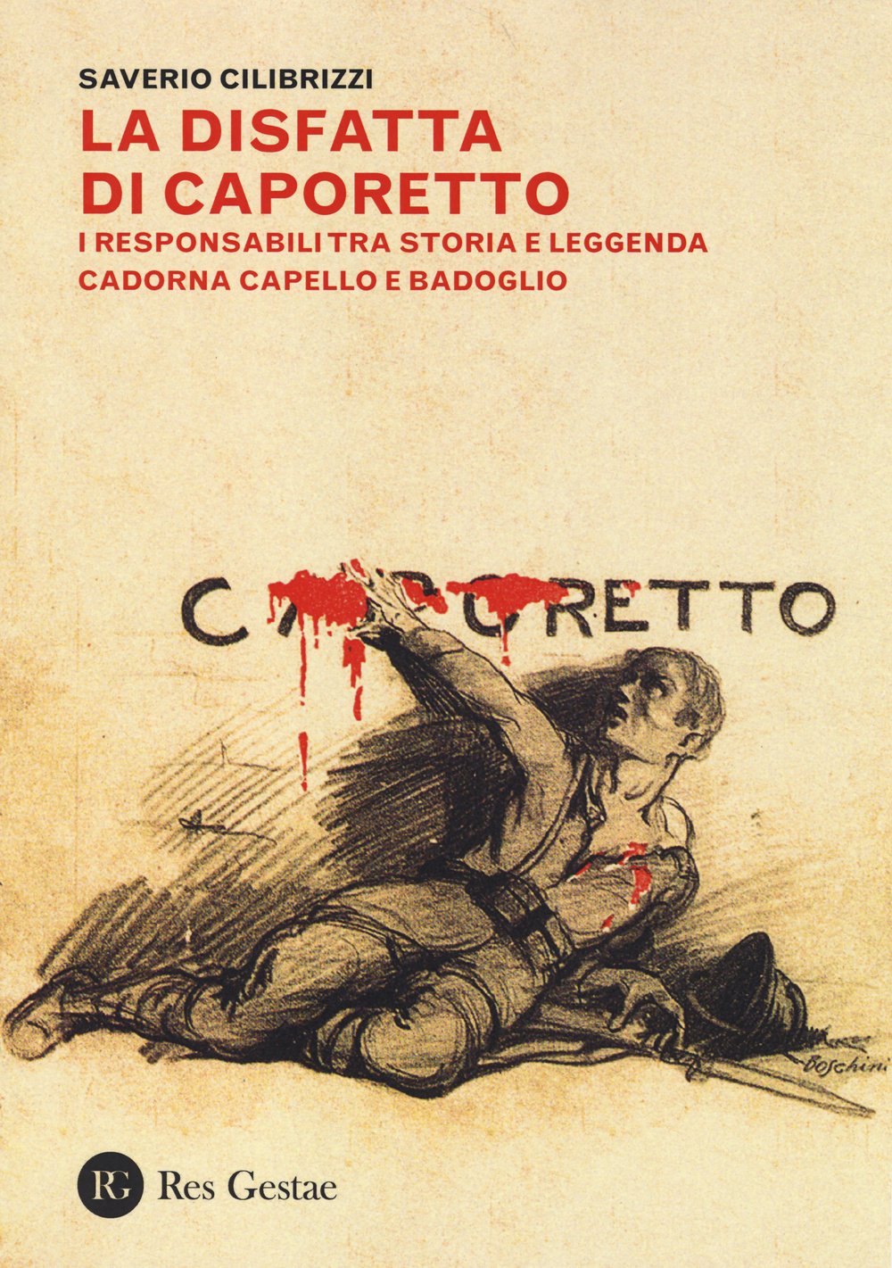 La disfatta di Caporetto. I responsabili tra storia e leggenda. Cadorna, Capello e Badoglio book