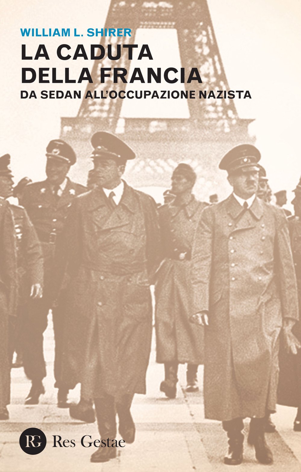 La caduta della Francia. Da Sedan all'occupazione nazista Politics & History
