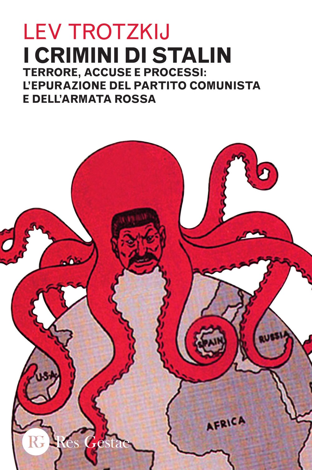 I crimini di Stalin. Terrore, accuse e processi: l'epurazione del partito comunista e dell'armata rossa Politics & History