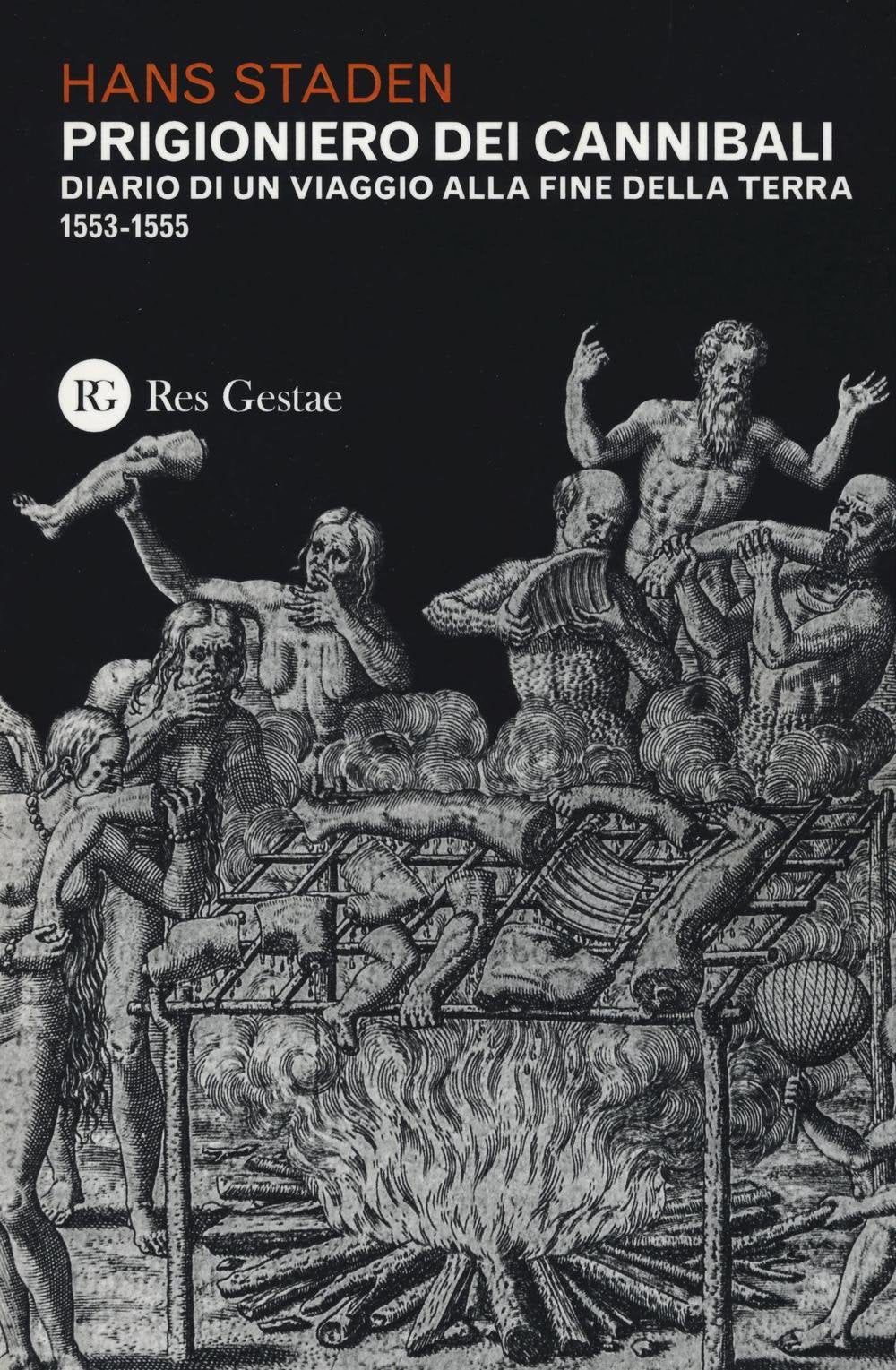 Prigioniero dei cannibali. Diario di un viaggio alla fine della Terra (1553-1555) book