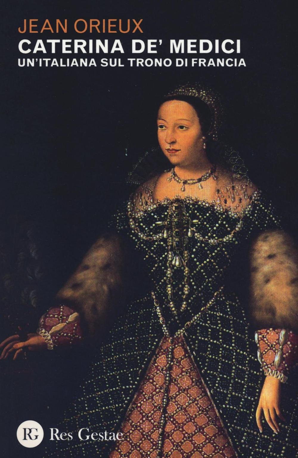 Caterina de' Medici. Un'italiana sul trono di Francia book