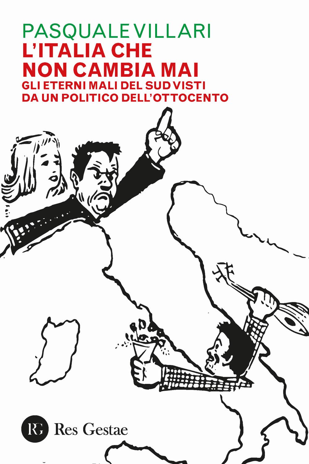 L'Italia che non cambia mai. Gli eterni mali del Sud visti da un politico dell'Ottocento book