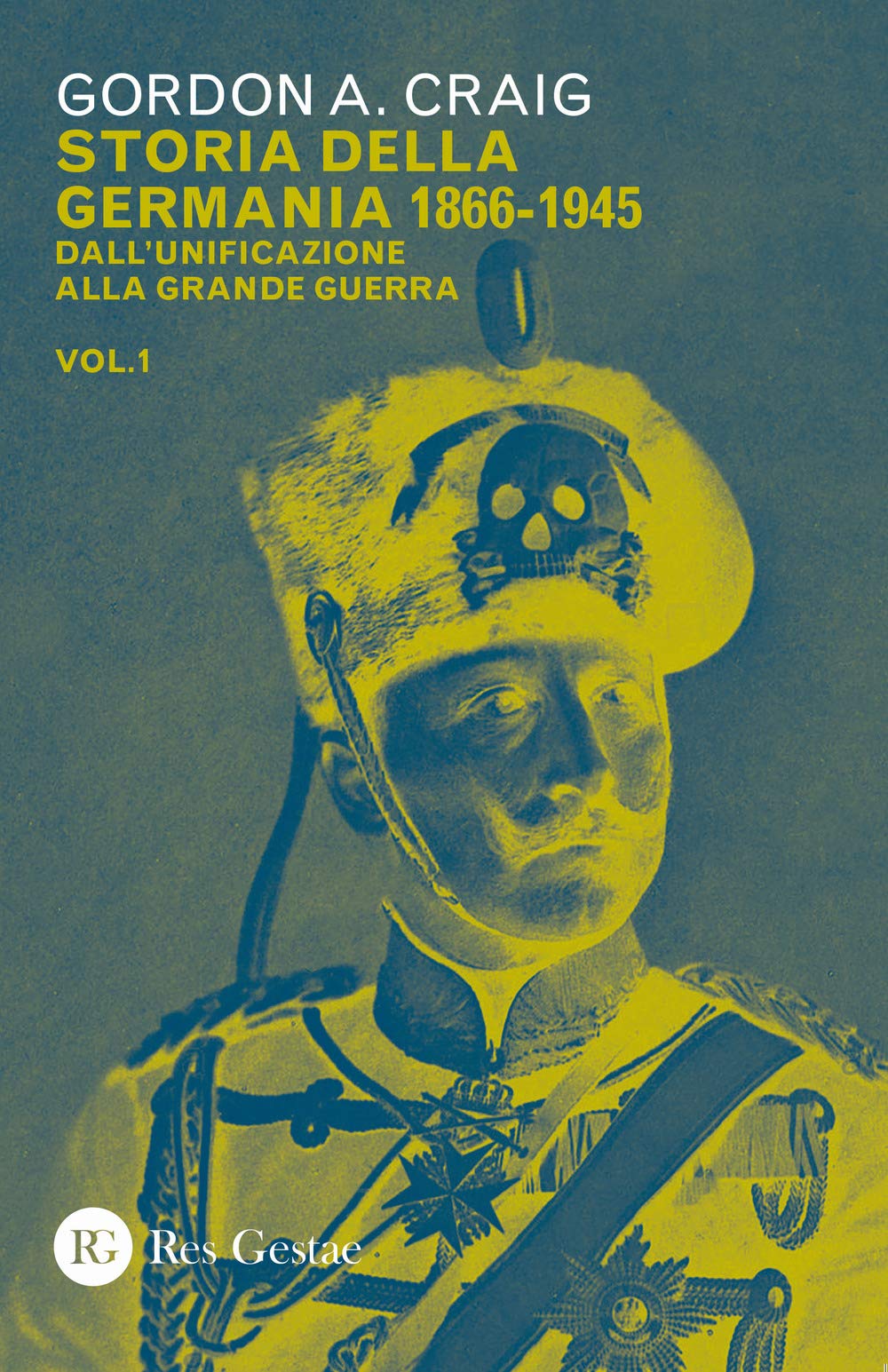 Storia della Germania 1866-1945. Dall'unificazione alla Grande Guerra (Vol. 1) Politics & History