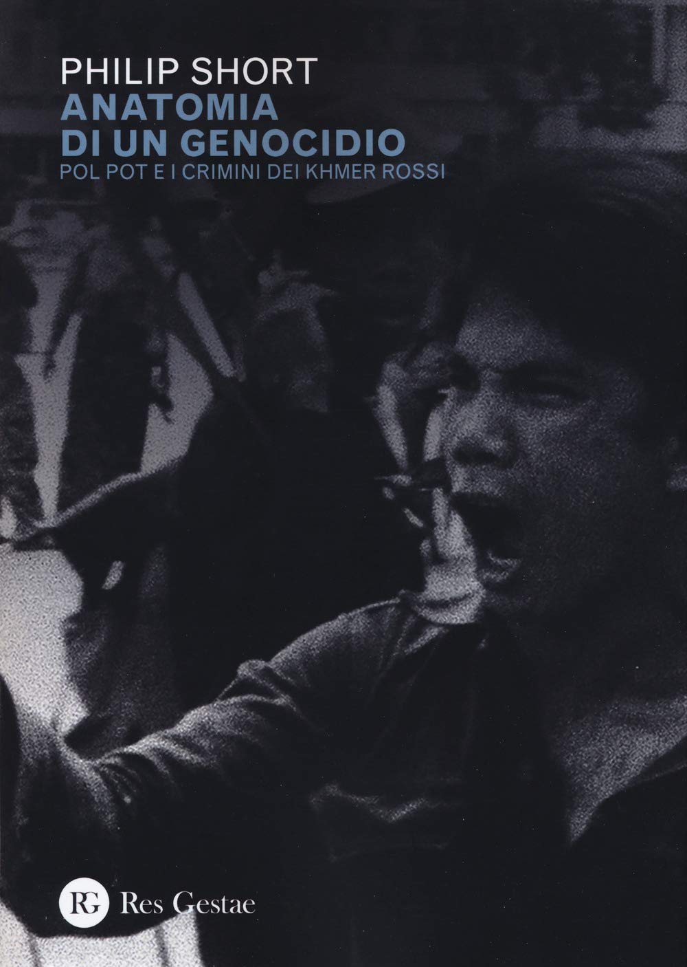 Anatomia di un genocidio. Pol Pot e i crimini dei Khmer rossi Politics & Society