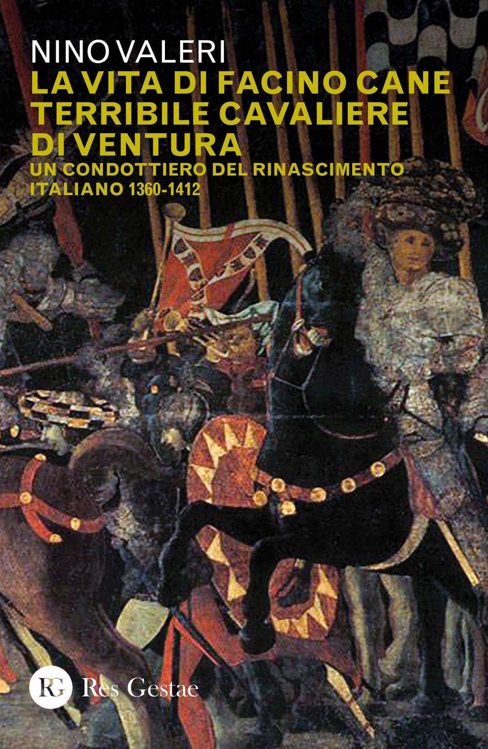La vita di Facino Cane terribile cavaliere di ventura. Un condottiero del Rinascimento italiano 1360-1412 book