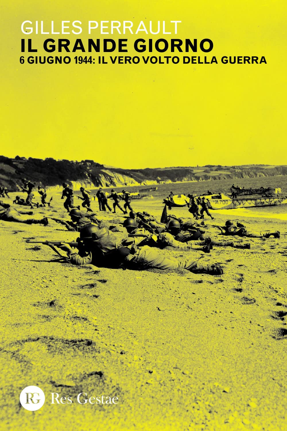 Il grande giorno. 6 giugno 1944: il vero volto della guerra book
