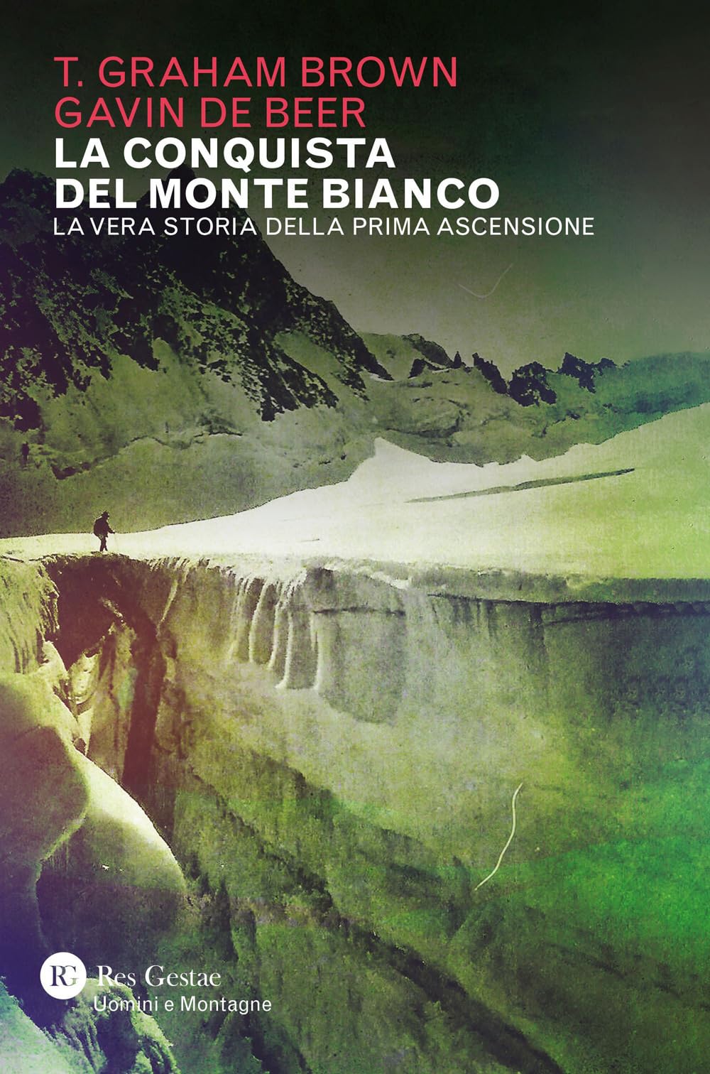 La conquista del Monte Bianco. La vera storia della prima ascensione (Uomini e montagne) Leisure, Home & Garden
