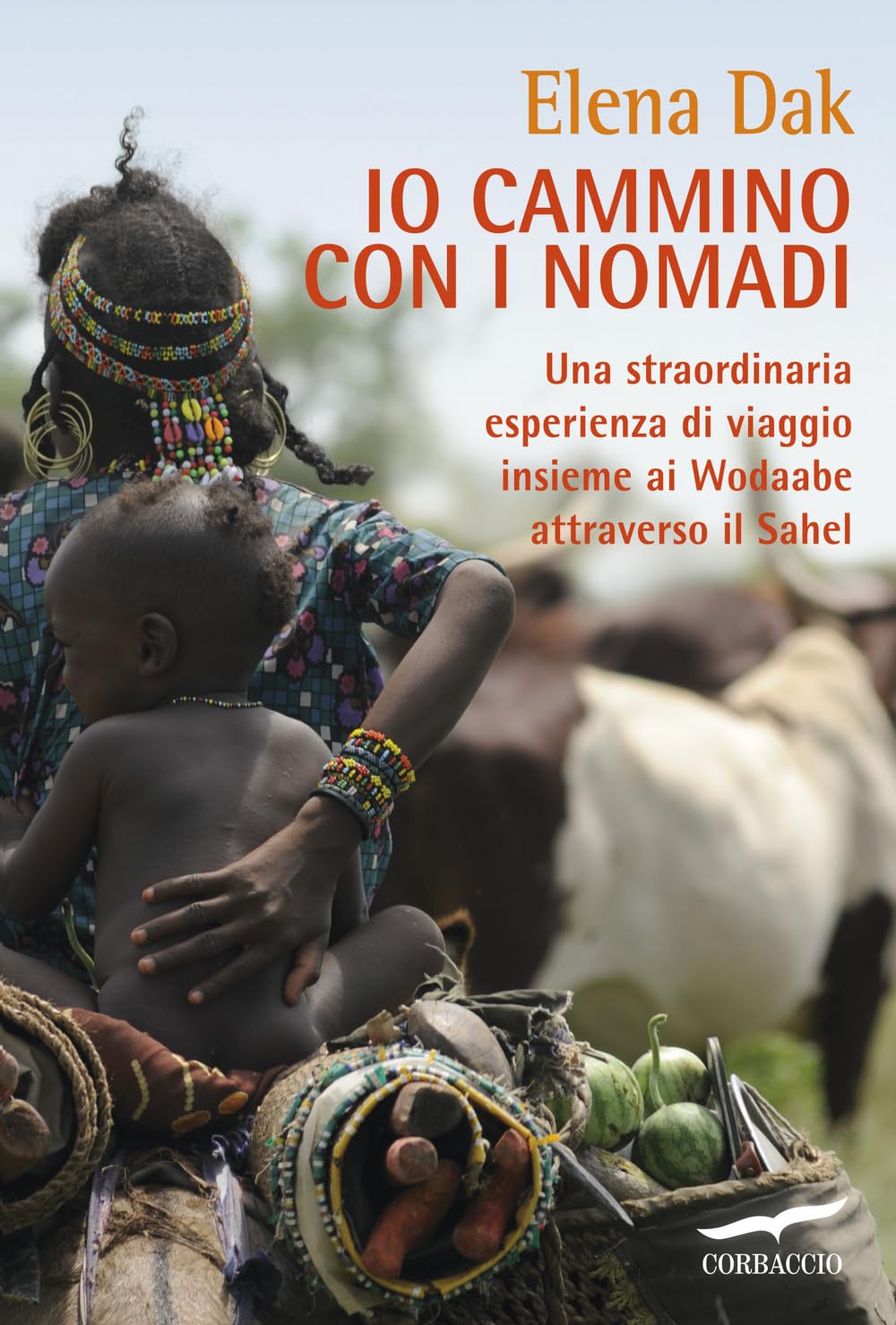 Io cammino con i nomadi. Una straordinaria esperienza di viaggio insieme ai Wodaabe attraverso il Sahel Leisure, Home & Garden