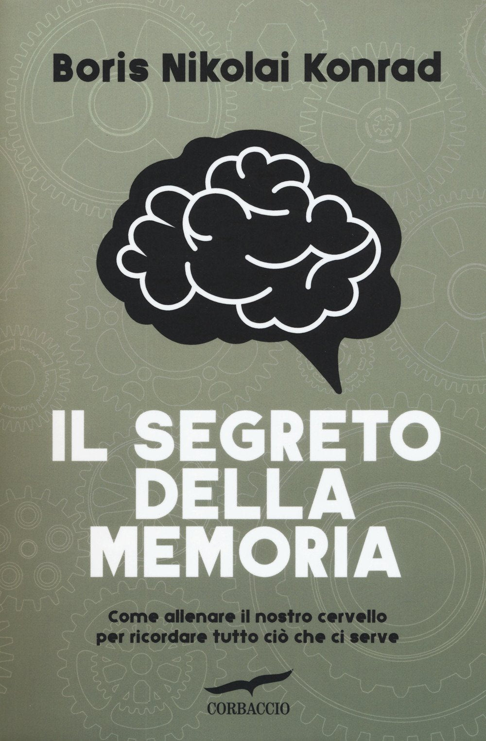 Il segreto della memoria. Come allenare il nostro cervello per ricordare tutto ciò che ci serve Lifestyle