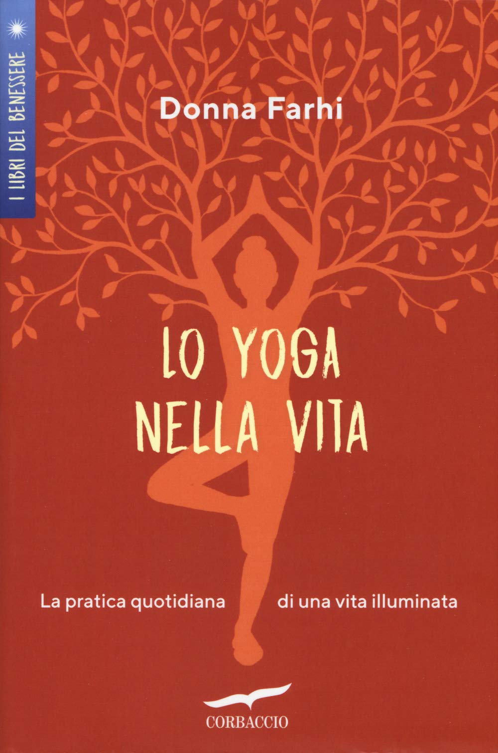 Lo yoga nella vita. La pratica quotidiana di una vita illuminata Religion & Esotericism