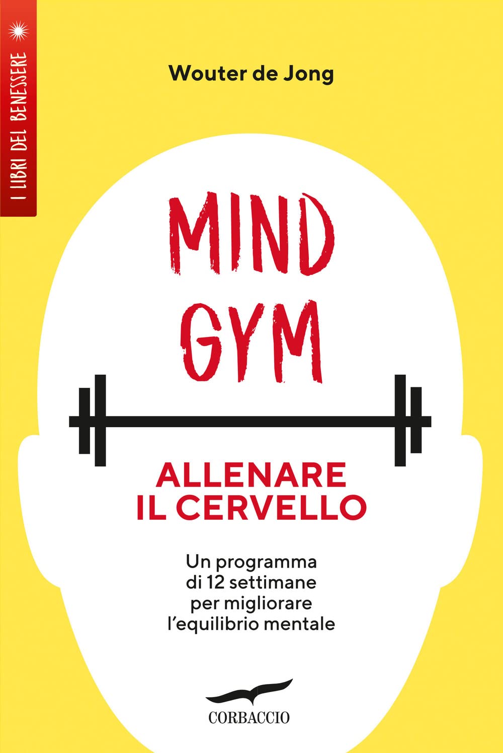 MindGym: allenare il cervello. Un programma di 12 settimane per migliorare l'equilibrio mentale book
