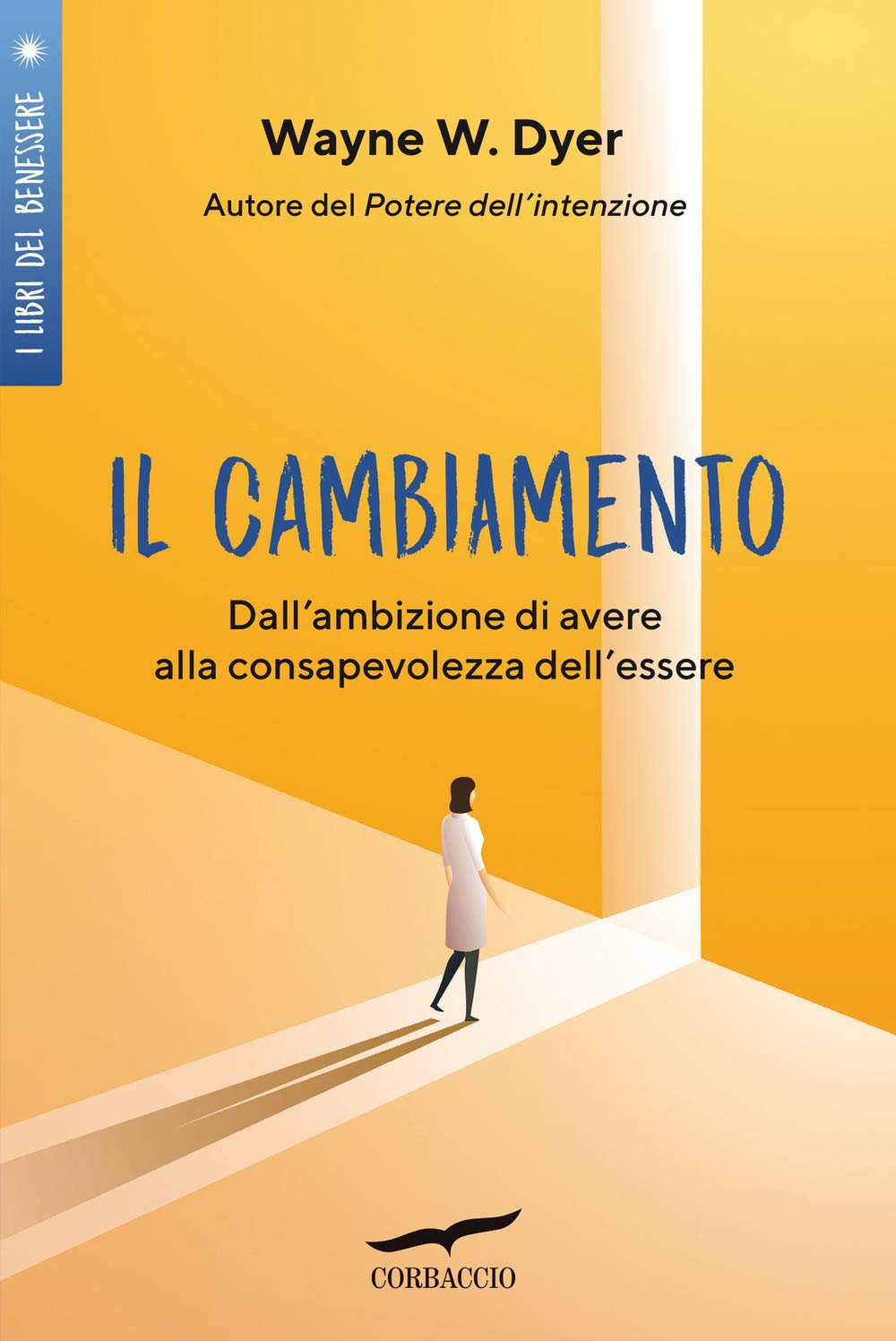 Il cambiamento. Dall'ambizione di avere alla consapevolezza dell'essere (I libri del benessere) Business, Finance & Career