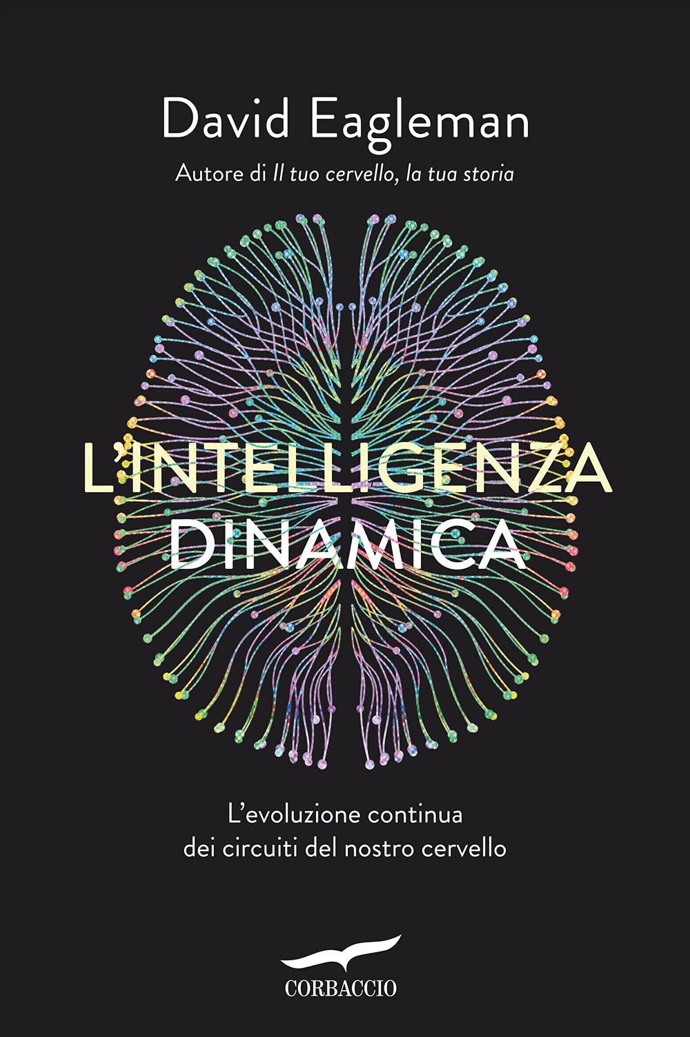 L'intelligenza dinamica. L'evoluzione continua dei circuiti del nostro cervello book
