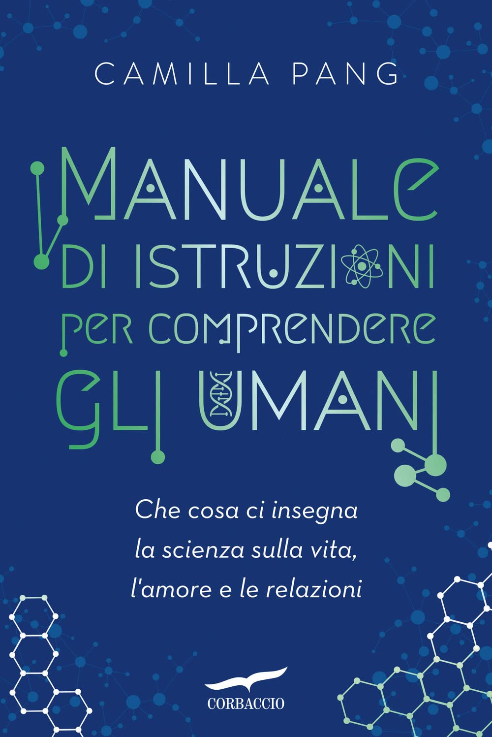 Manuale di istruzioni per comprendere gli umani. Che cosa ci insegna la scienza sulla vita, l'amore e le relazioni Non-fiction books