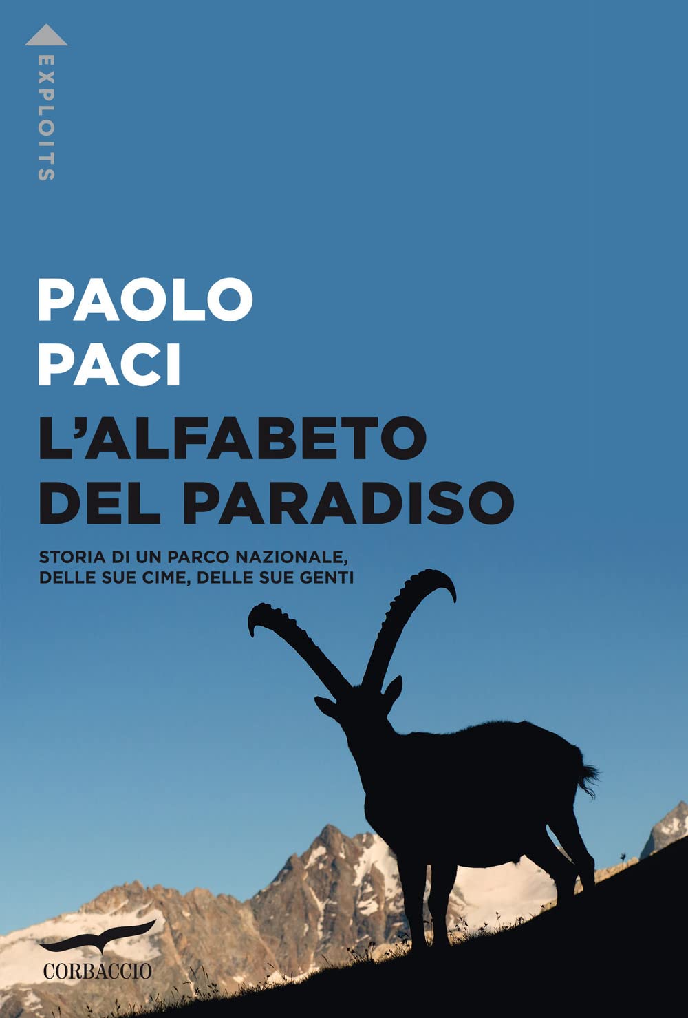 L'alfabeto del Paradiso. Storia di un parco nazionale, delle sue cime, delle sue genti (Exploits) Social Sciences