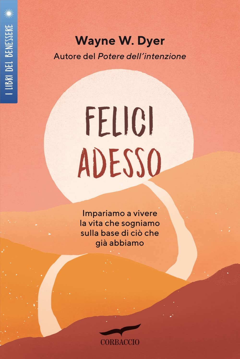 Felici adesso. Impariamo a vivere la vita che sogniamo sulla base di ciò che già abbiamo book