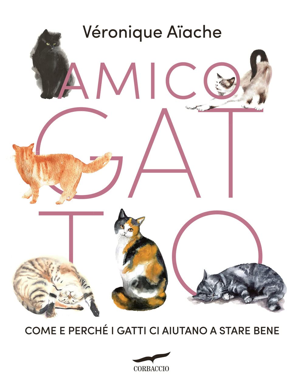 Amico gatto. Come e perché i gatti ci aiutano a stare bene Pets