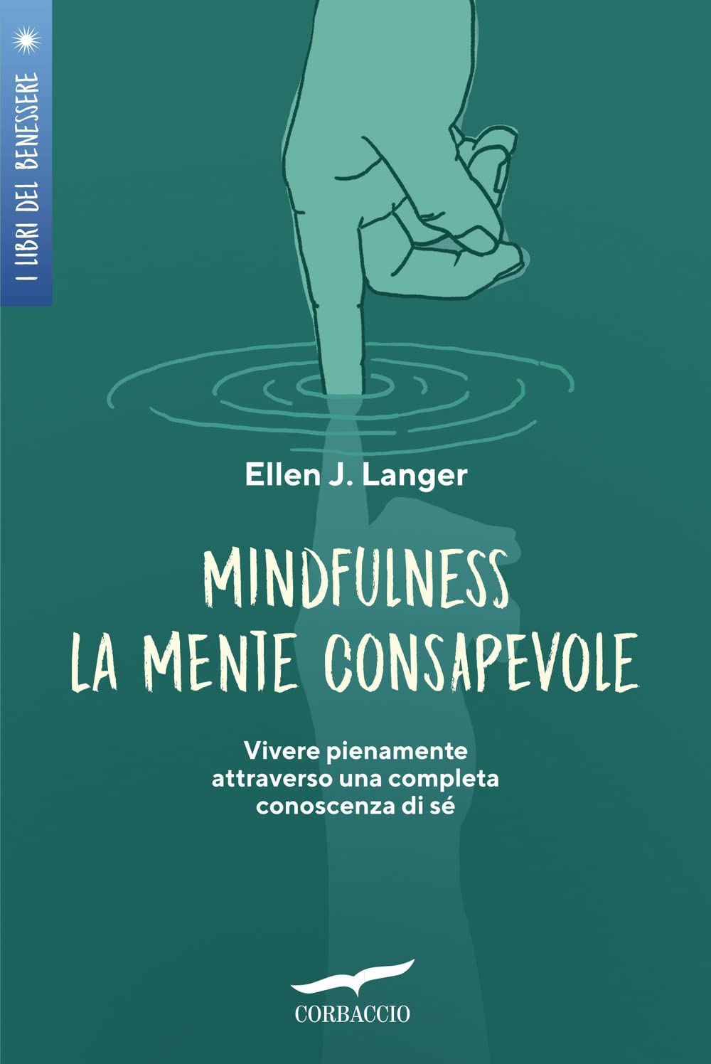 Mindfulness. La mente consapevole. Vivere pienamente attraverso una completa conoscenza di sé book