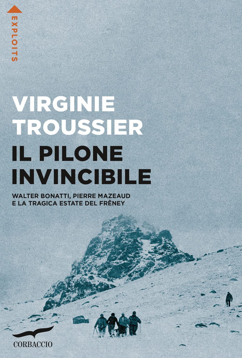 Il Pilone invincibile. Walter Bonatti, Pierre Mazeaud e la tragica estate del Frêney Travel