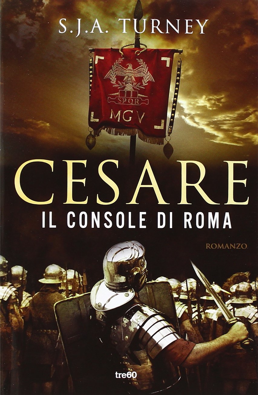 Cesare. Il console di Roma (Narrativa TRE60) Historical Fiction