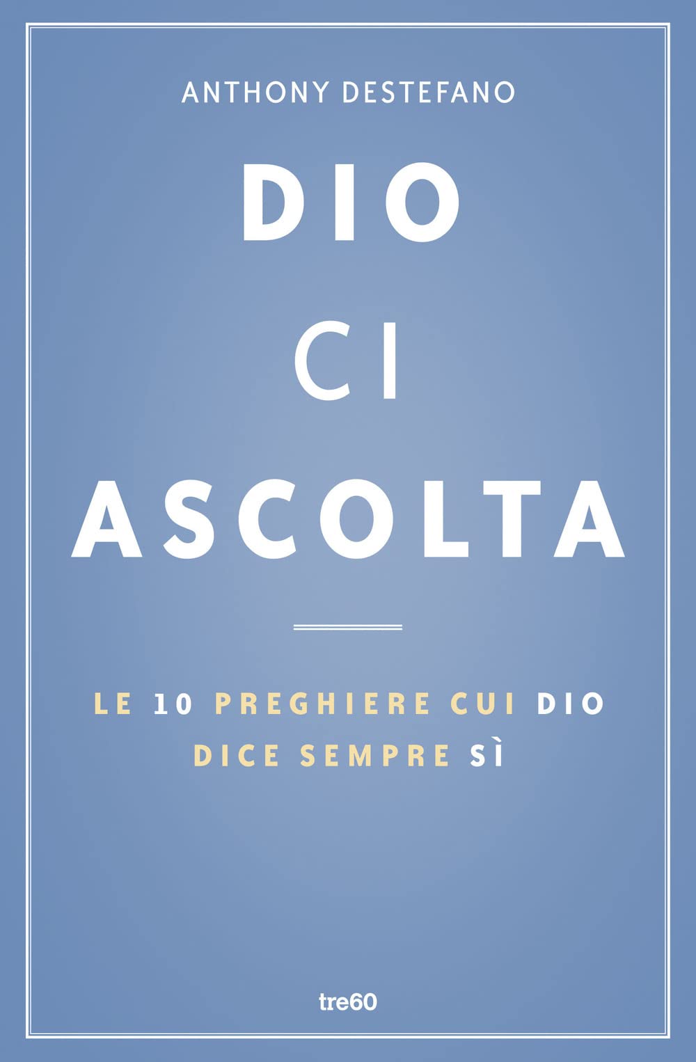 Dio ci ascolta. Le 10 preghiere cui Dio dice sempre sì book