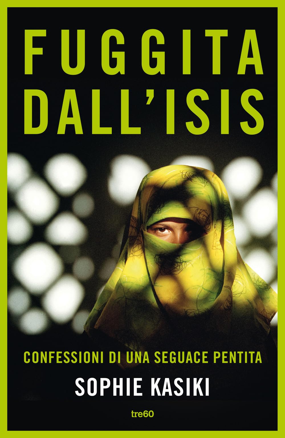 Fuggita dall'ISIS. Confessioni di una seguace pentita Religion & Esotericism