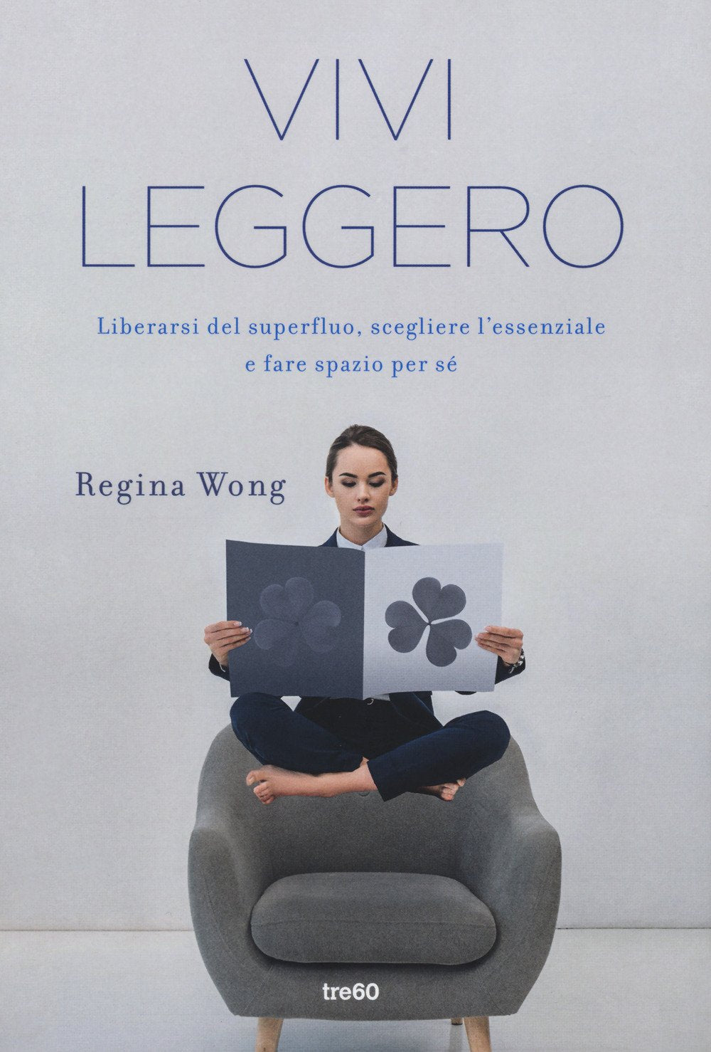 Vivi leggero. Liberarsi del superfluo, scegliere l'essenziale e fare spazio per sé Lifestyle