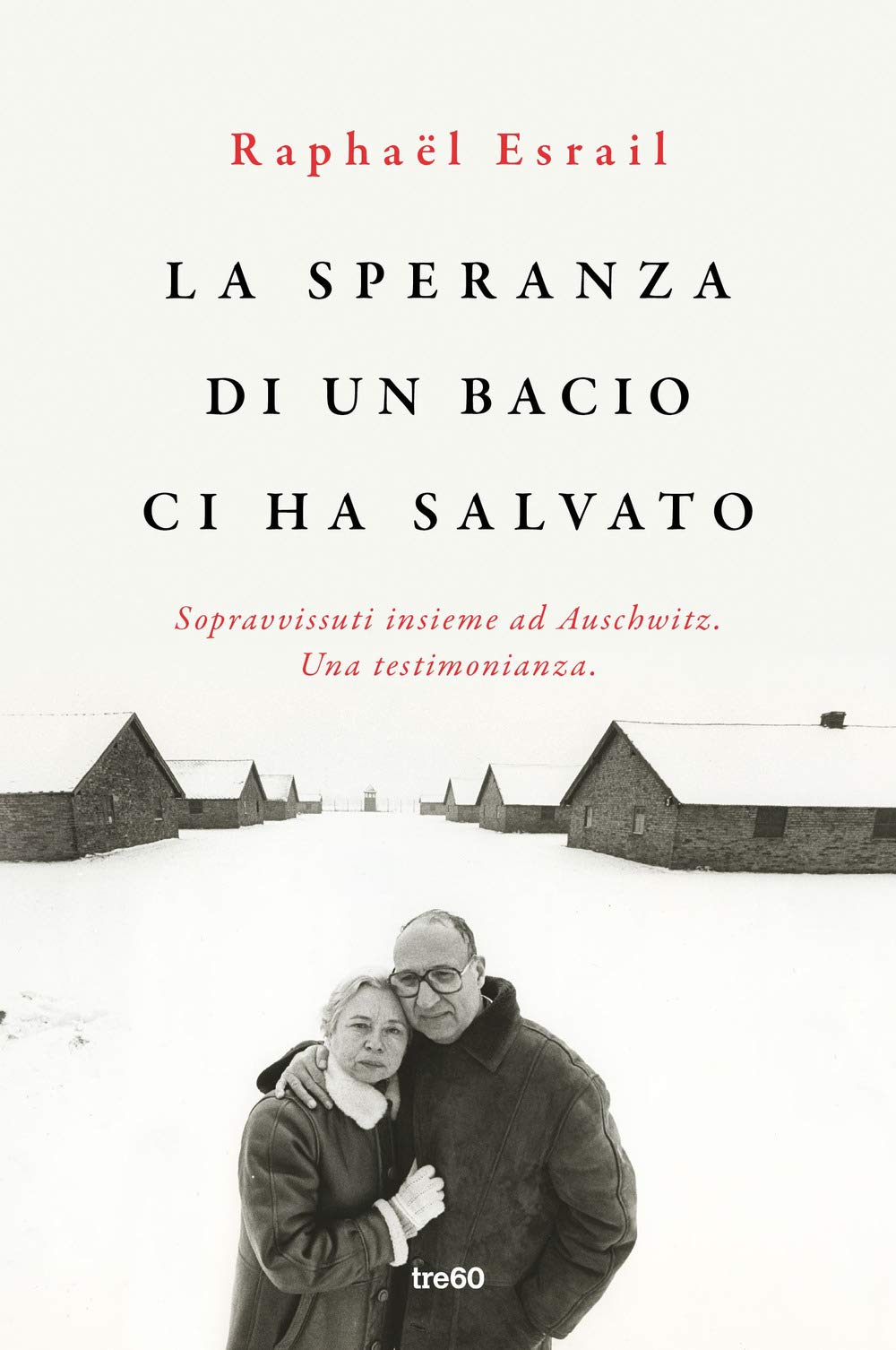 La speranza di un bacio ci ha salvato. Sopravvissuti insieme ad Auschwitz. Una testimonianza book