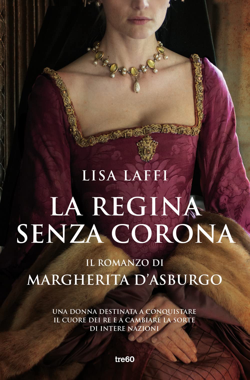 La regina senza corona. Il romanzo di Margherita d'Asburgo Personalities