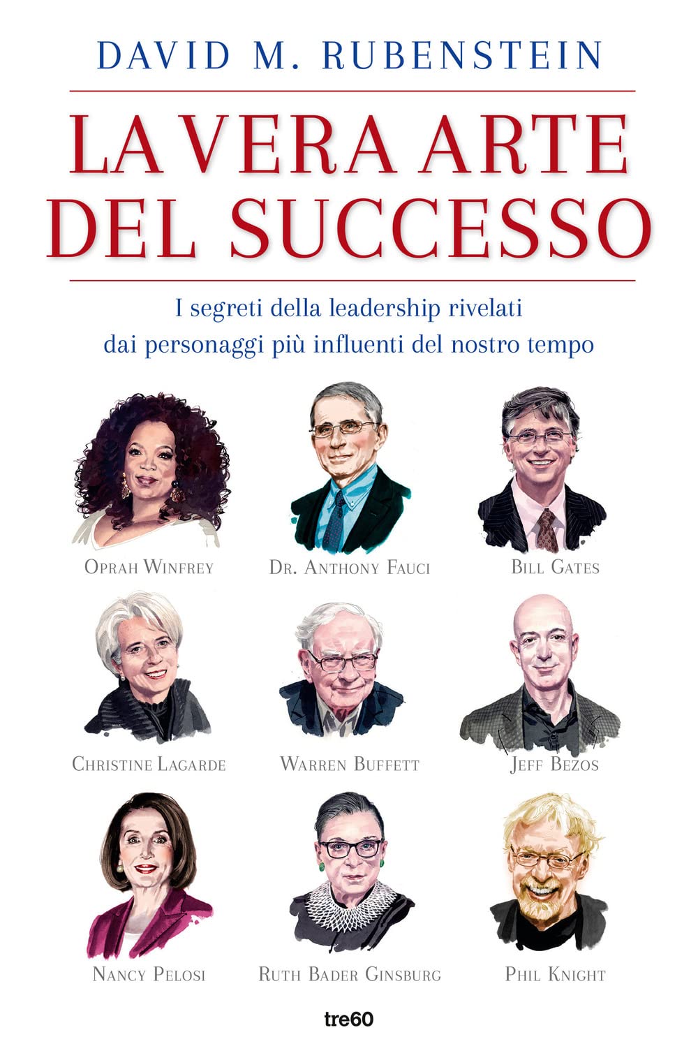La vera arte del successo. I segreti della leadership rivelati dai personaggi più influenti del nostro tempo Business, Finance & Career