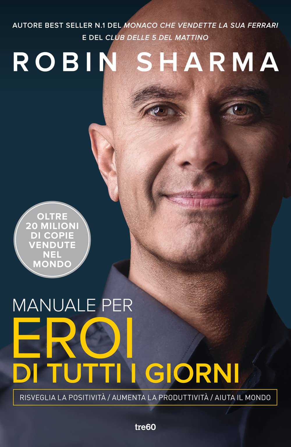 Manuale per eroi di tutti i giorni. Risveglia la positività, aumenta la produttività, aiuta il mondo (Varia TRE60) Contemporary literature