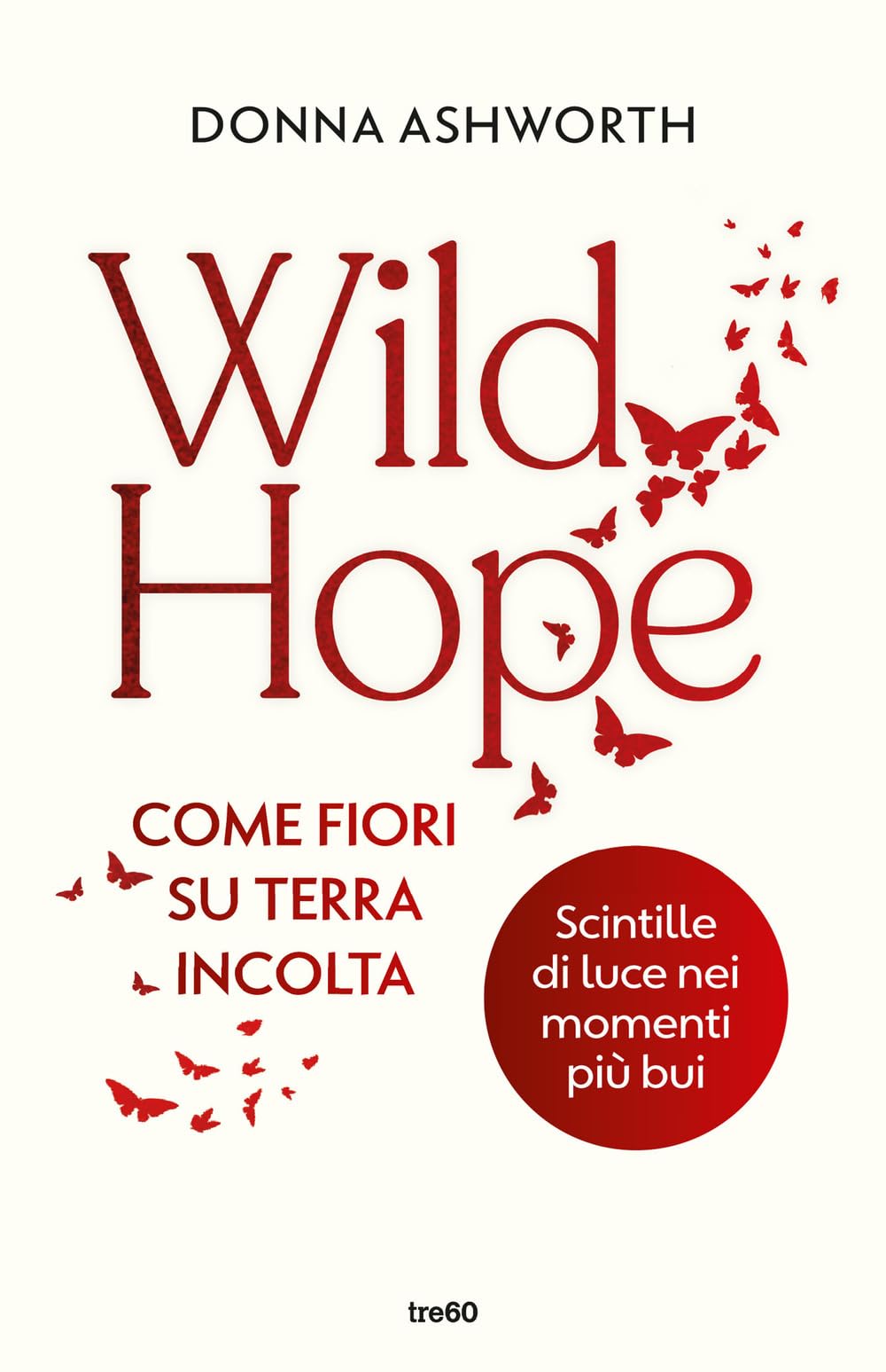 Wild hope. Come fiori su terra incolta (Narrativa TRE60) Contemporary literature