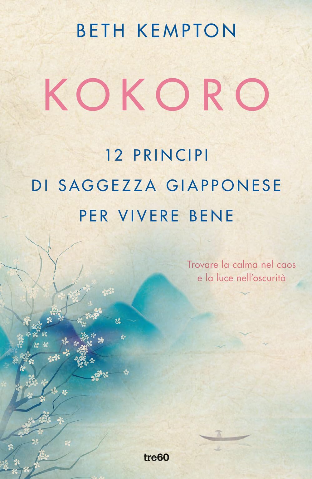 Kokoro. 12 principi di saggezza giapponese per vivere bene book