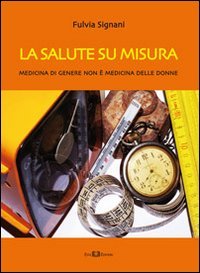 La salute su misura. Medicina di genere non è medicina delle donne (Athenaeum) Medicine