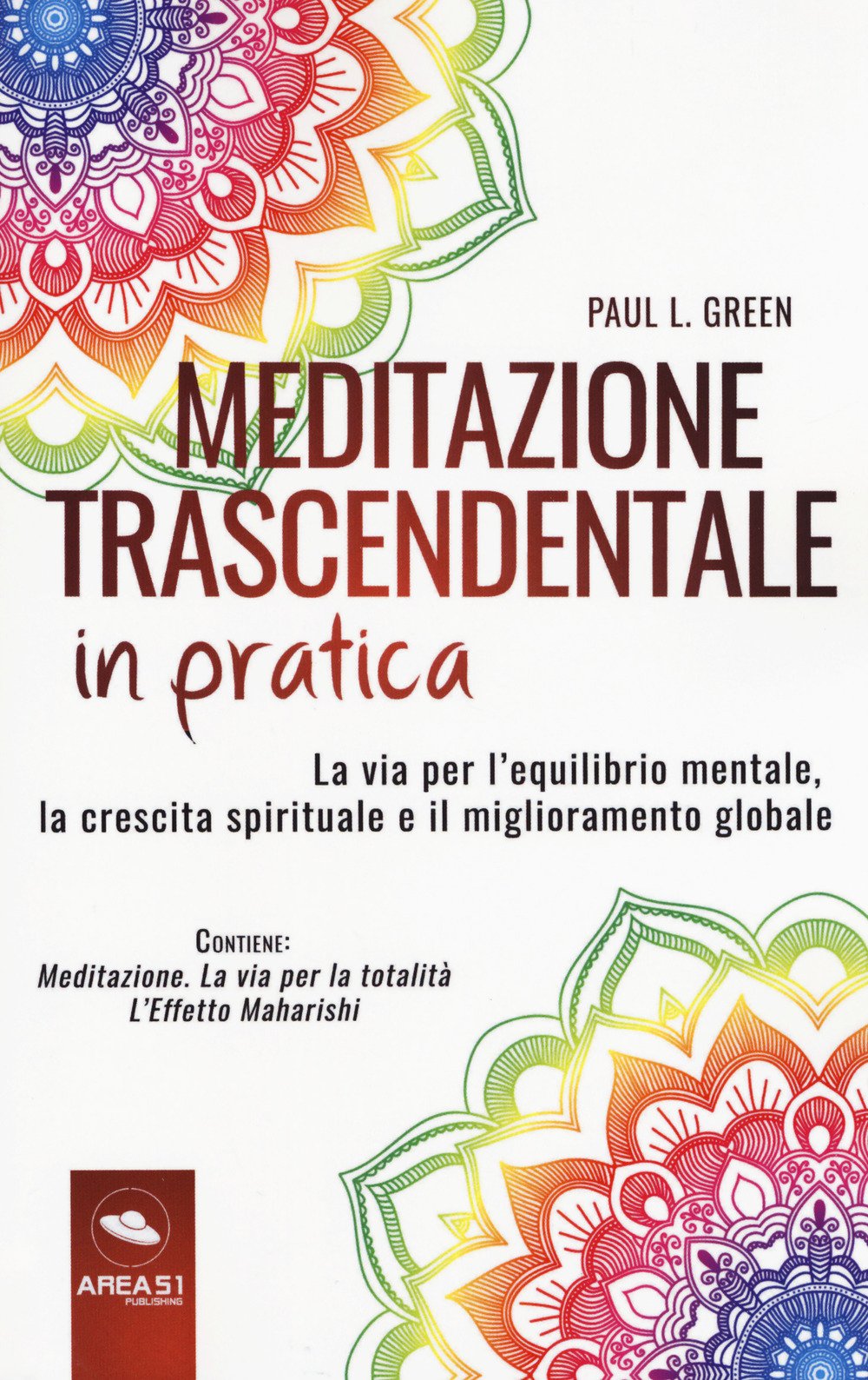 Meditazione trascendentale in pratica. La via per l'equilibrio mentale, la crescita spirituale e il miglioramento globale Religion & Esotericism