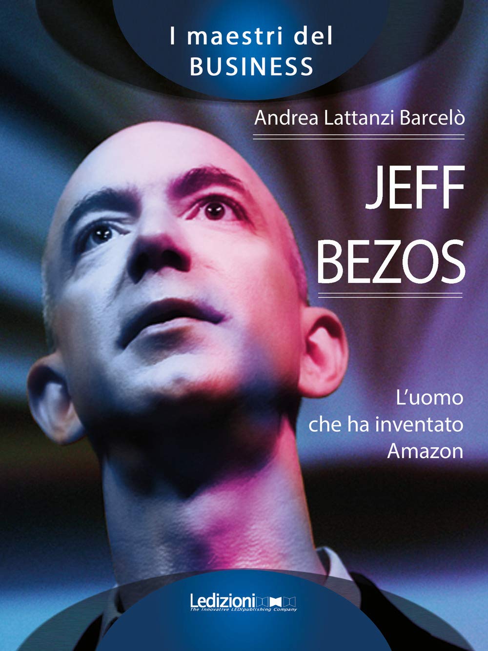 Jeff Bezos. L'uomo che ha inventato Amazon (I maestri del business) Science