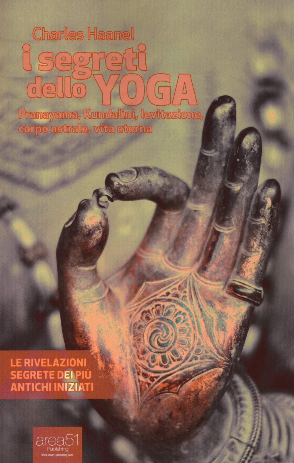 I segreti dello yoga. Pranayama, Kundalini, levitazione, corpo astrale, vita eterna Lifestyle