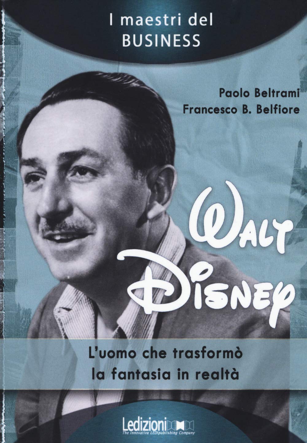 Walt Disney: L'uomo che trasformò la fantasia in realtà book