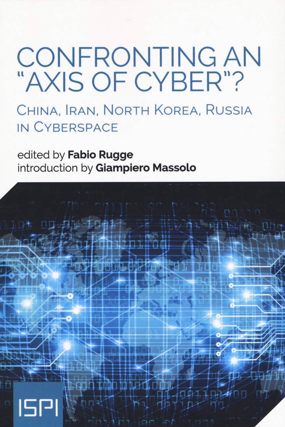Confronting an Axis of Cyber?: China, Iran, North Korea, Russia in Cyberspace (Ispi Publications) Computer Science