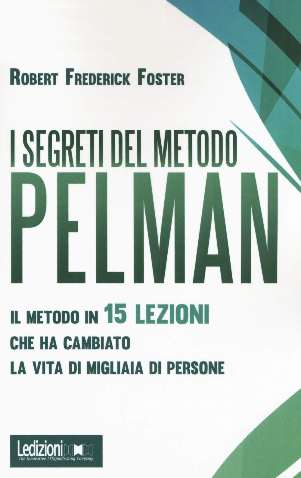 I segreti del metodo Pelman. Il metodo in 15 lezioni che ha cambiato la vita di migliaia di persone book