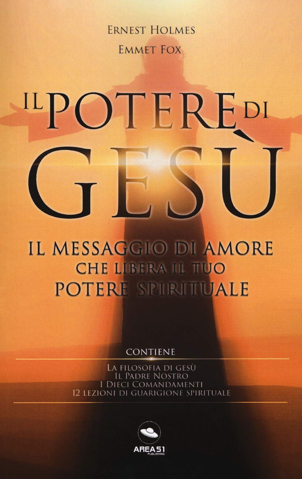 Il potere di Gesù. Il messaggio di amore che libera il tuo potere spirituale Philosophy