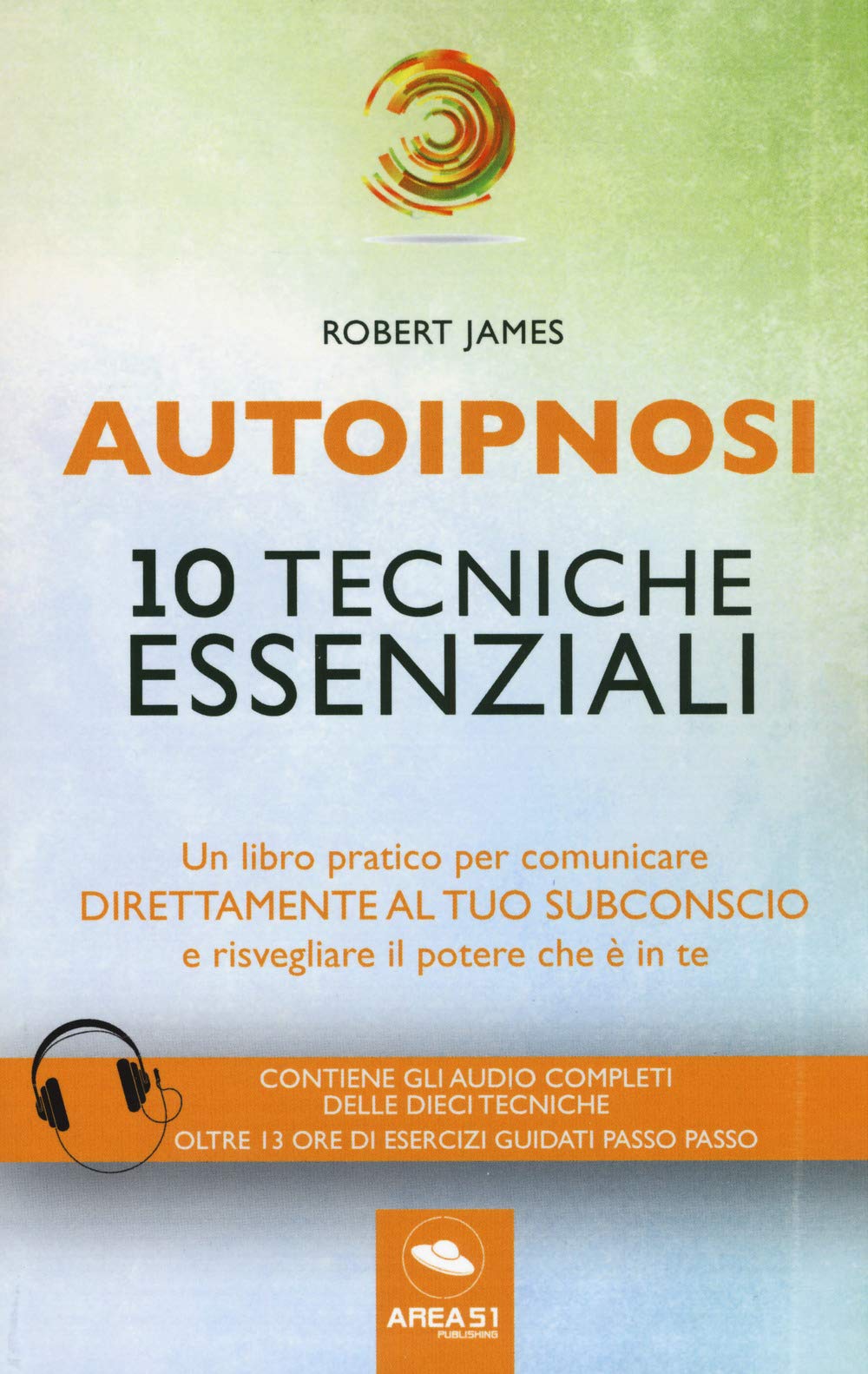 Autoipnosi. 10 tecniche essenziali Medicine
