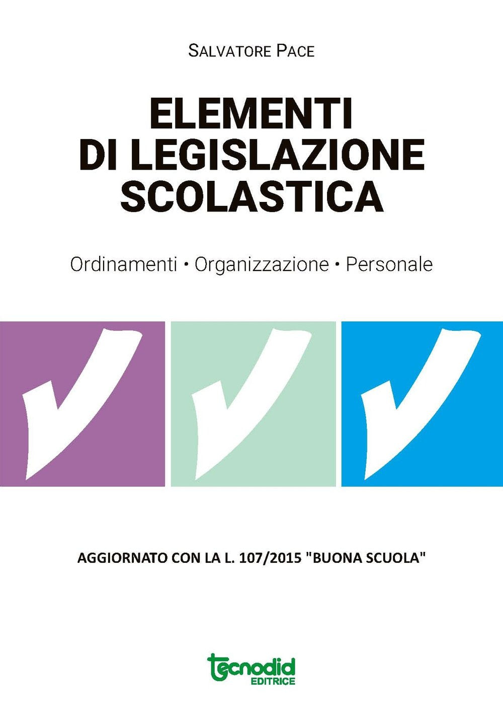 Elementi di legislazione scolastica. Ordinamenti, organizzazione, personale. Aggiornato con la L. 107/2015 «Buona scuola» book