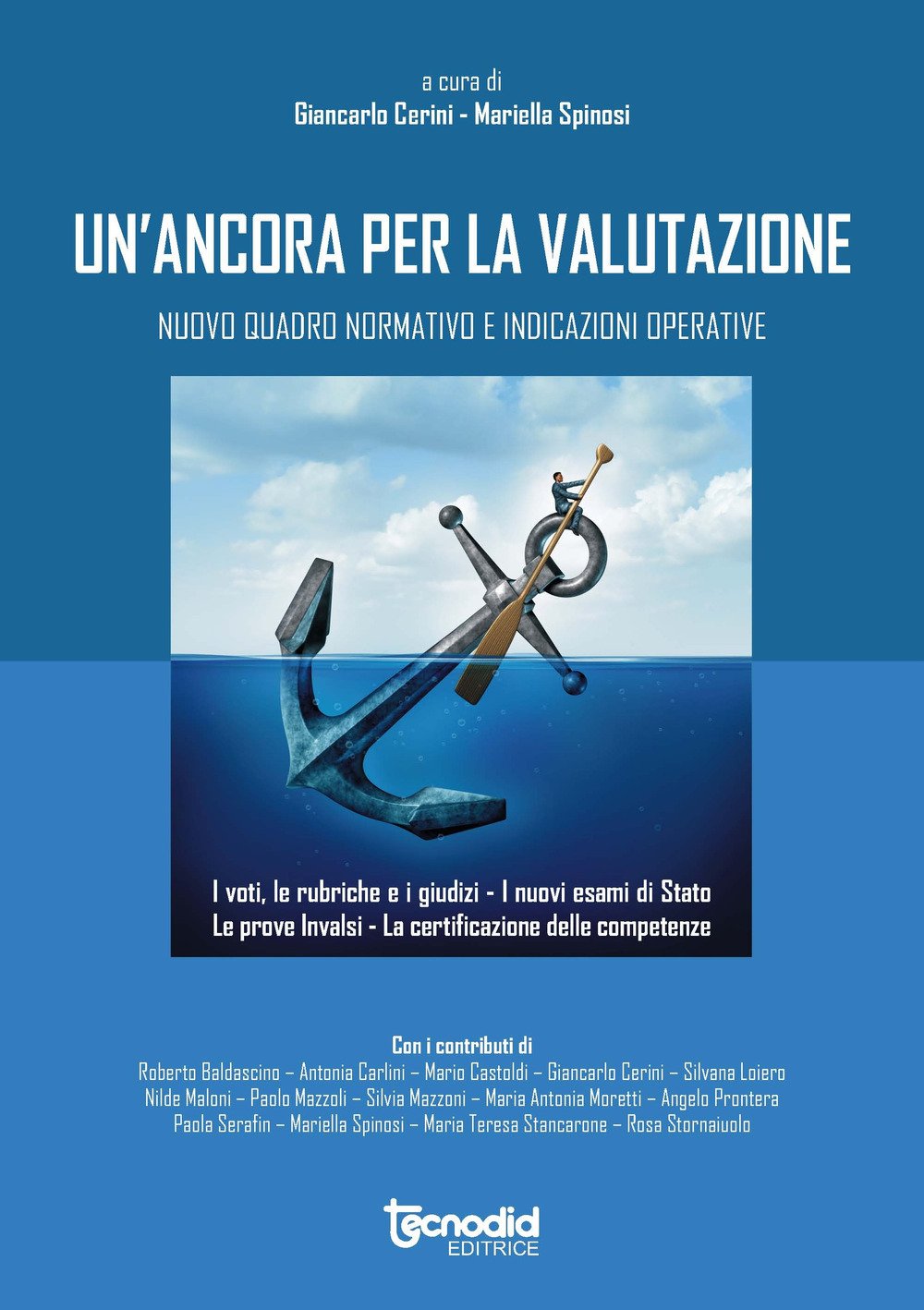 Un'ancora per la valutazione. Nuovo quadro normativo e indicazioni operative. I voti, le rubriche, i giudizi. I nuovi esami di stato, le prove INVALSI. La certificazione delle competenze book