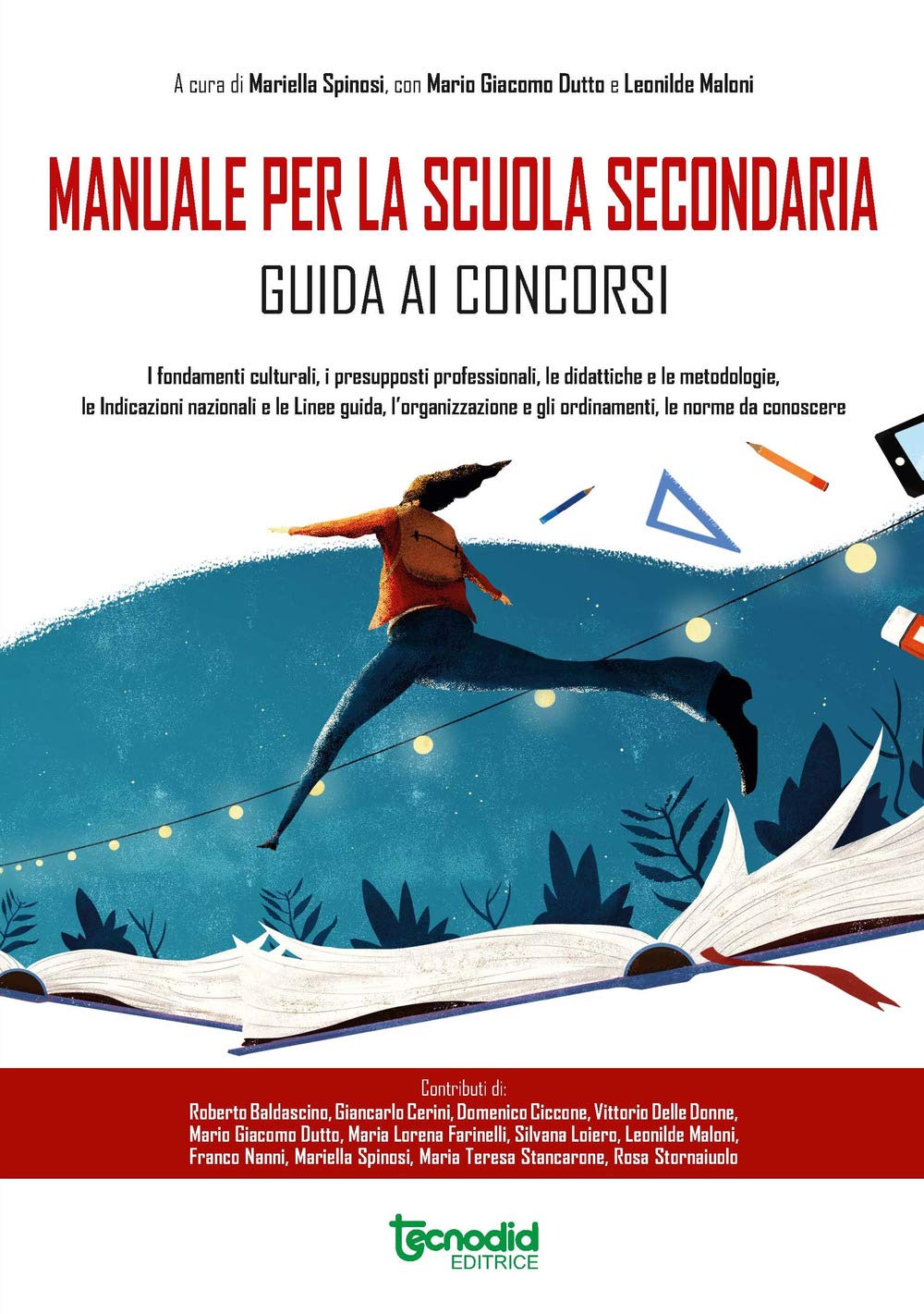 Manuale Per La Scuola Secondaria. Guida Ai Concorsi. I Fondamenti Culturali, I Presupposti Professionali, Le Didattiche E Le Metodologie, Le Indicazioni Nazionali E Le Linee Guida, L'organizzazio Education & Training