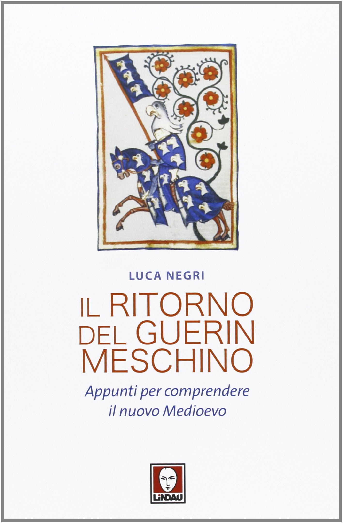 Il ritorno del Guerin Meschino. Appunti per comprendere il Nuovo Medioevo (I Draghi) Books