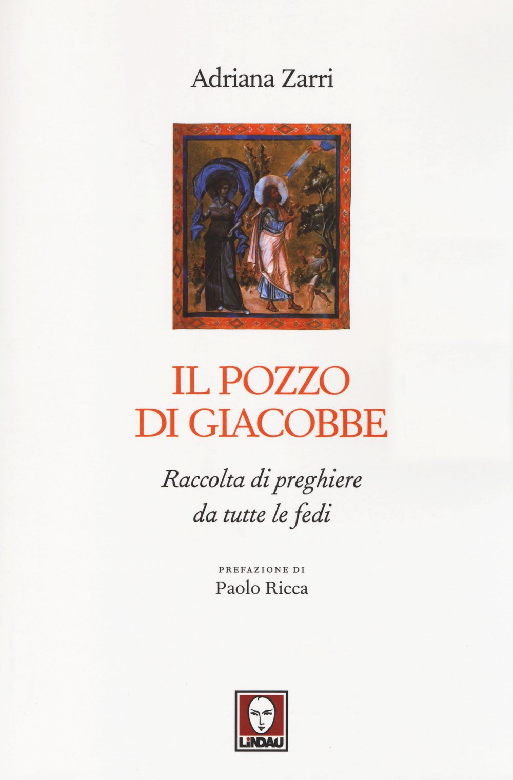Il pozzo di Giacobbe. Raccolta di preghiere da tutte le fedi book