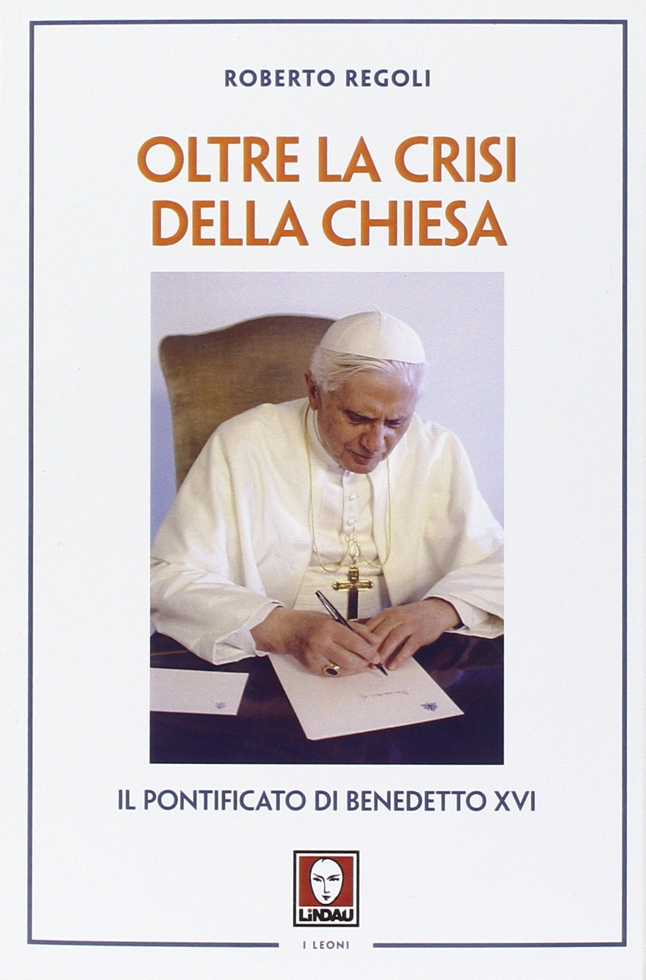 Oltre la crisi della chiesa. Il pontificato di Benedetto XVI book