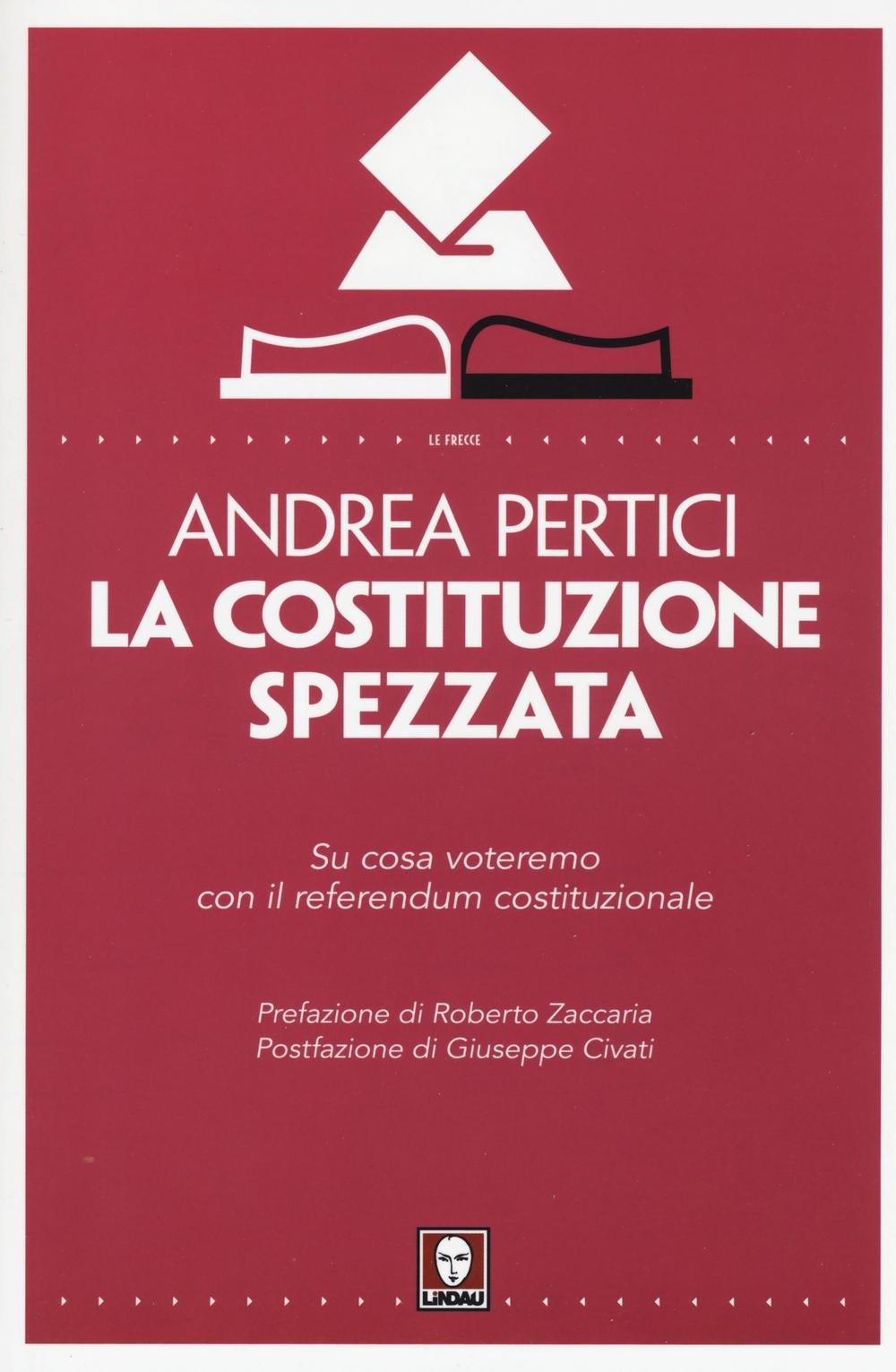 La Costituzione spezzata. Su cosa voteremo con il referendum costituzionale (Le frecce) Law